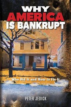 portada Why America Is Bankrupt: Who Did It and How To Fix It (in English)