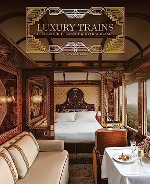 portada Luxury Trains: Splendour, Elegance & Extravagance (en Inglés)