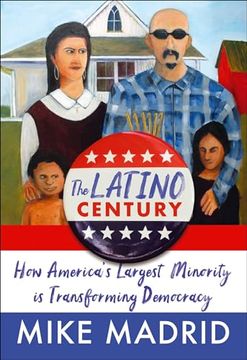 portada The Latino Century: How America's Largest Minority Is Transforming Democracy (in English)