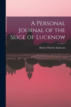 portada A Personal Journal of the Seige of Lucknow