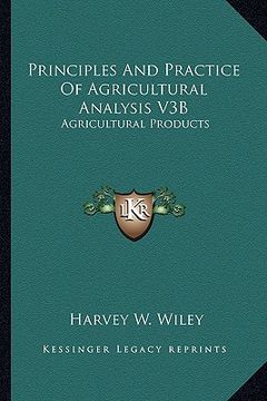 portada principles and practice of agricultural analysis v3b: agricultural products (en Inglés)
