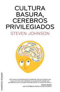 Cultura Basura, Cerebros Privilegiados = Everything Bad Is Good for You (in Spanish)