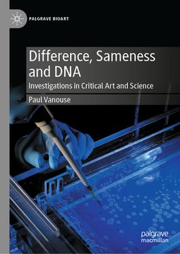 portada Difference, Sameness and DNA: Investigations in Critical Art and Science (en Inglés)