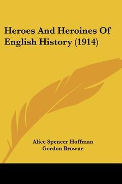 portada heroes and heroines of english history (1914) (in English)