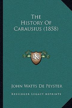 portada the history of carausius (1858) the history of carausius (1858) (en Inglés)