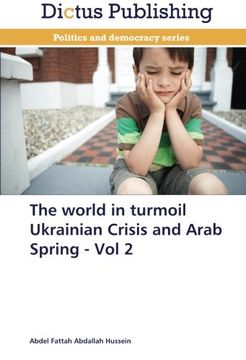 portada The World in Turmoil Ukrainian Crisis and Arab Spring - Vol 2