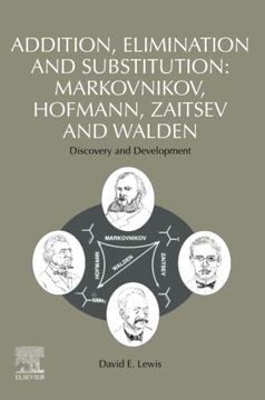portada Addition, Elimination and Substitution: Markovnikov, Hofmann, Zaitsev and Walden: Discovery and Development (en Inglés)