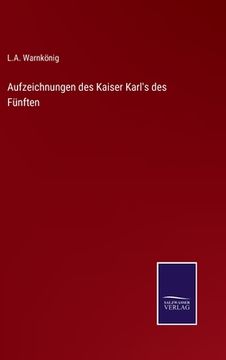 portada Aufzeichnungen des Kaiser Karl's des Fünften (en Alemán)