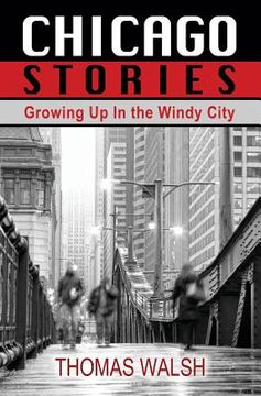 portada Chicago Stories - Growing Up in the Windy City (en Inglés)