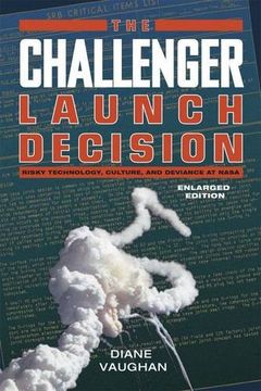 portada The Challenger Launch Decision: Risky Technology, Culture, and Deviance at NASA, Enlarged Edition