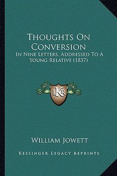 portada thoughts on conversion: in nine letters, addressed to a young relative (1837) (en Inglés)