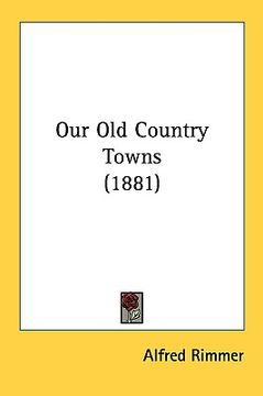 portada our old country towns (1881) (en Inglés)