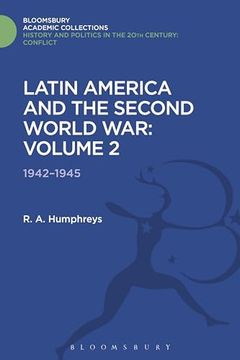 portada Latin America and the Second World War: Volume 2: 1942 - 1945 (History and Politics in the 20Th Century: Bloomsbury Academic) (en Inglés)