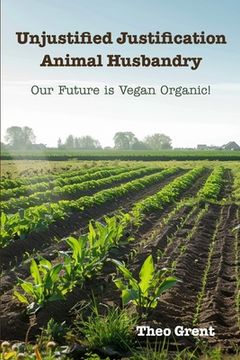 portada Unjustified Justification Animal Husbandry (en Inglés)