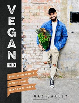 portada Vegan 100: Over 100 Incredible Recipes From Avant-Garde Vegan (en Inglés)