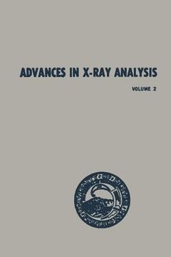 portada Advances in X-Ray Analysis: Volume 2 Proceedings of the Seventh Annual Conference on Applications of X-Ray Analysis Held August 13-15, 1958 (en Inglés)