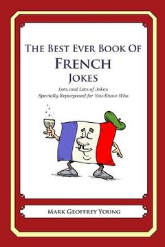 portada The Best Ever Book of French Jokes: Lots and Lots of Jokes Specially Repurposed for You-Know-Who (en Inglés)