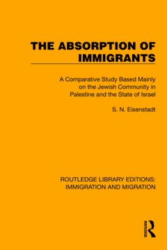 portada The Absorption of Immigrants: A Comparative Study Based Mainly on the Jewish Community in Palestine and the State of Israel