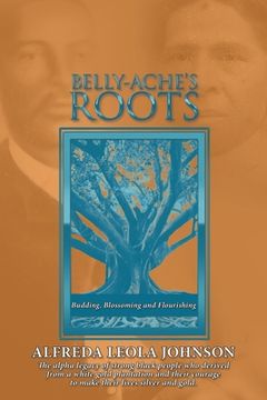 portada Belly-Ache's Roots: Budding, Blossoming, and Flourishing (in English)