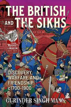portada The British & the Sikhs: Discovery, Warfare and Friendship C1700-1900 (en Inglés)