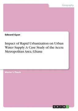 portada Impact of Rapid Urbanization on Urban Water Supply: A Case Study of the Accra Metropolitan Area, Ghana (en Inglés)