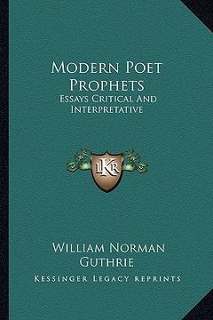 portada modern poet prophets: essays critical and interpretative (en Inglés)