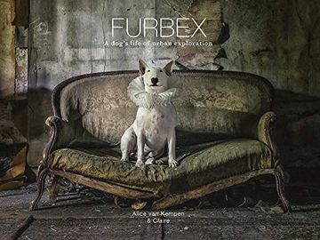 portada Furbex: A Dog’S Life of Urban Exploration (en Inglés)