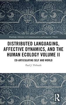 portada Distributed Languaging, Affective Dynamics, and the Human Ecology Volume ii (Routledge Advances in Communication and Linguistic Theory) (en Inglés)