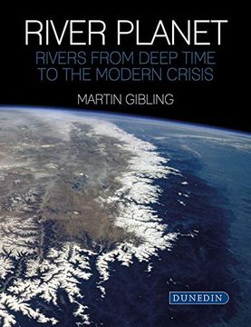 portada River Planet: Rivers from Deep Time to the Modern Crisis (en Inglés)