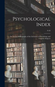 portada Psychological Index; an Annual Bibliography of the Literature of Psychology and Cognate Subjects; 9-10 (en Inglés)