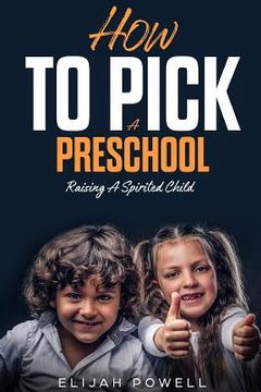 portada How to Pick a Preschool: Raising a Spirited Child (en Inglés)