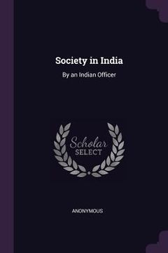 portada Society in India: By an Indian Officer (en Inglés)