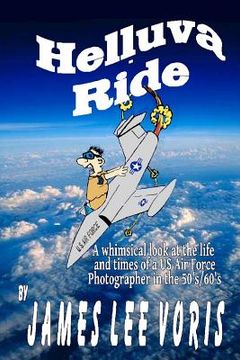 portada Helluva Ride: The madcap misadventures of an Air Force Photographer (en Inglés)