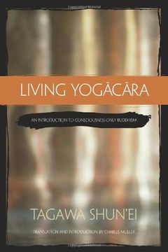 portada Living Yogacara: An Introduction to Consciousness-Only Buddhism (en Inglés)