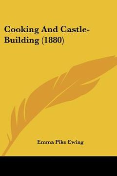 portada cooking and castle-building (1880) (en Inglés)