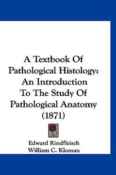 portada a textbook of pathological histology: an introduction to the study of pathological anatomy (1871) (en Inglés)