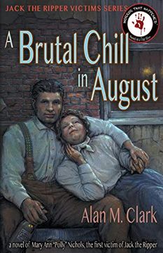 portada A Brutal Chill in August: A Novel of Polly Nichols, the First Victim of Jack the Ripper (Jack the Ripper Victims Series) (in English)