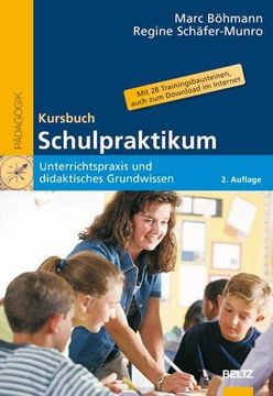 portada Kursbuch Schulpraktikum: Unterrichtspraxis und Didaktisches Grundwissen. Mit 28 Trainingsbausteinen, Auch zum Download im Internet (Beltz Pädagogik) (in German)