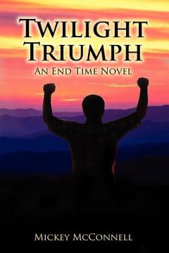portada twilight triumph: an end time novel (en Inglés)