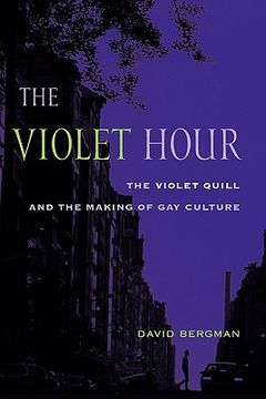 portada the violet hour: the violet quill and the making of gay culture (en Inglés)