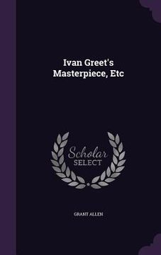 portada Ivan Greet's Masterpiece, Etc (en Inglés)