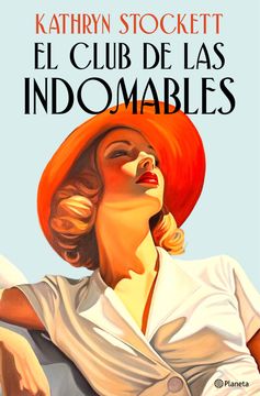 El club de las indomables. Por la autora de Criadas y señoras