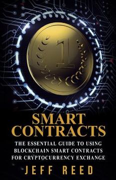 portada Smart Contracts: The Essential Guide to Using Blockchain Smart Contracts for Cryptocurrency Exchange (en Inglés)