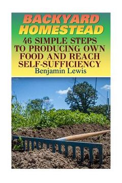 portada Backyard Homestead: 46 Simple Steps To Producing Own Food And Reach Self-Sufficiency (en Inglés)