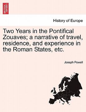 portada two years in the pontifical zouaves; a narrative of travel, residence, and experience in the roman states, etc. (in English)