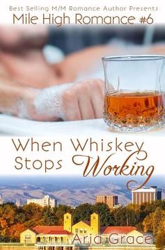 portada When Whiskey Stops Working: M/M Romance (en Inglés)