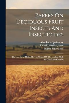portada Papers on Deciduous Fruit Insects and Insecticides: The One-Spray Method in the Control of the Codling Moth and the Plum Curculio (en Inglés)