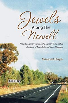 portada Jewels Along the Newell: The Extraordinary Stories of the Ordinary Folk who Live Along one of Australia's Most Iconic Highways (en Inglés)