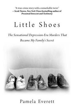 portada Little Shoes: The Sensational Depression-Era Murders That Became My Family's Secret (en Inglés)