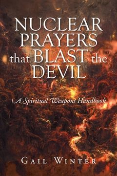 portada Nuclear Prayers That Blast The Devil: A Spiritual Weapons Handbook (en Inglés)